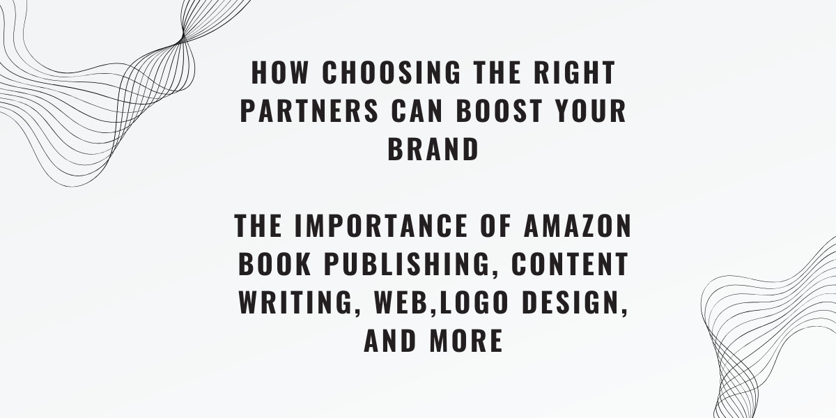 How Choosing the Right Partners Can Boost Your Brand | Key Services for Success